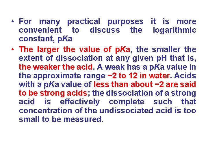  • For many practical purposes it is more convenient to discuss the logarithmic