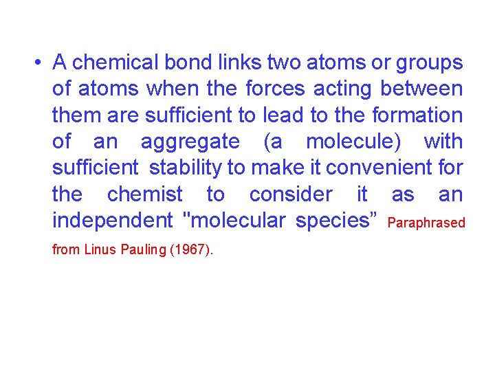  • A chemical bond links two atoms or groups of atoms when the