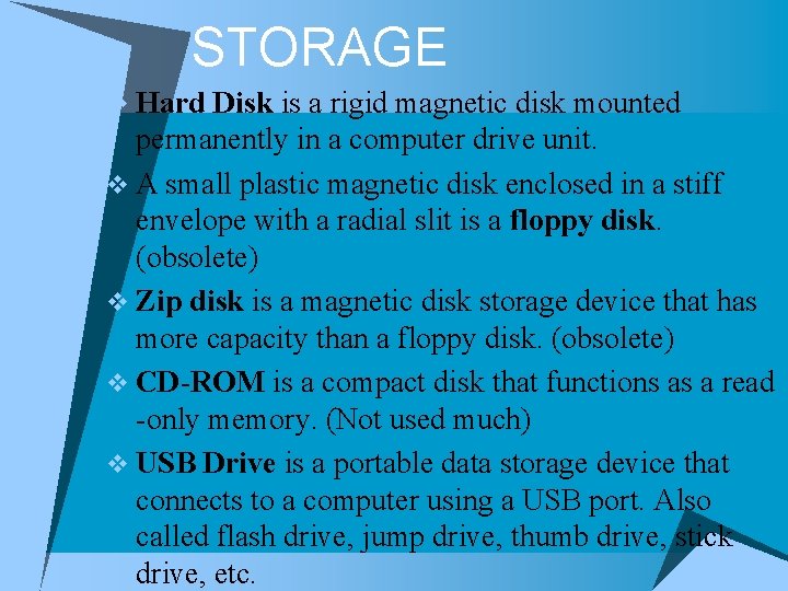 STORAGE v Hard Disk is a rigid magnetic disk mounted permanently in a computer