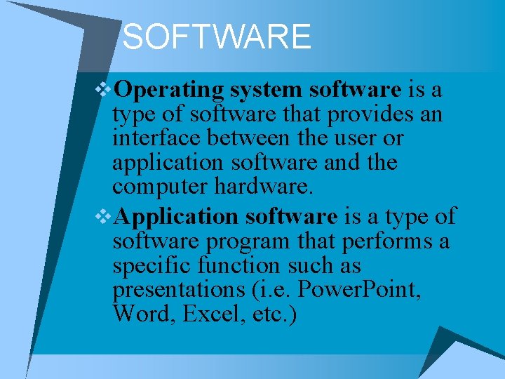 SOFTWARE v. Operating system software is a type of software that provides an interface