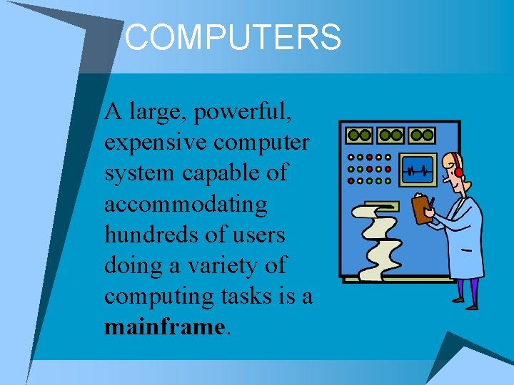 COMPUTERS A large, powerful, expensive computer system capable of accommodating hundreds of users doing