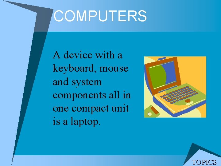 COMPUTERS A device with a keyboard, mouse and system components all in one compact