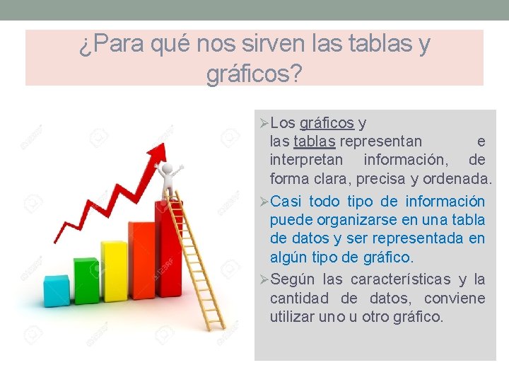 ¿Para qué nos sirven las tablas y gráficos? ØLos gráficos y las tablas representan