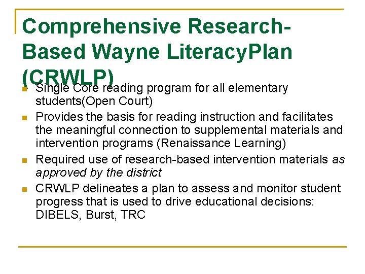 Comprehensive Research. Based Wayne Literacy. Plan (CRWLP) Single Core reading program for all elementary