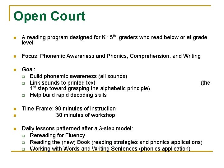 Open Court n A reading program designed for K - 5 th graders who