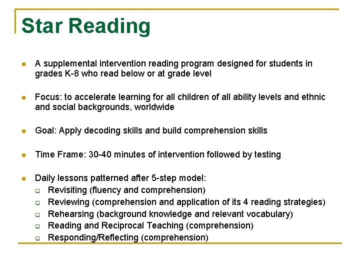 Star Reading n A supplemental intervention reading program designed for students in grades K-8