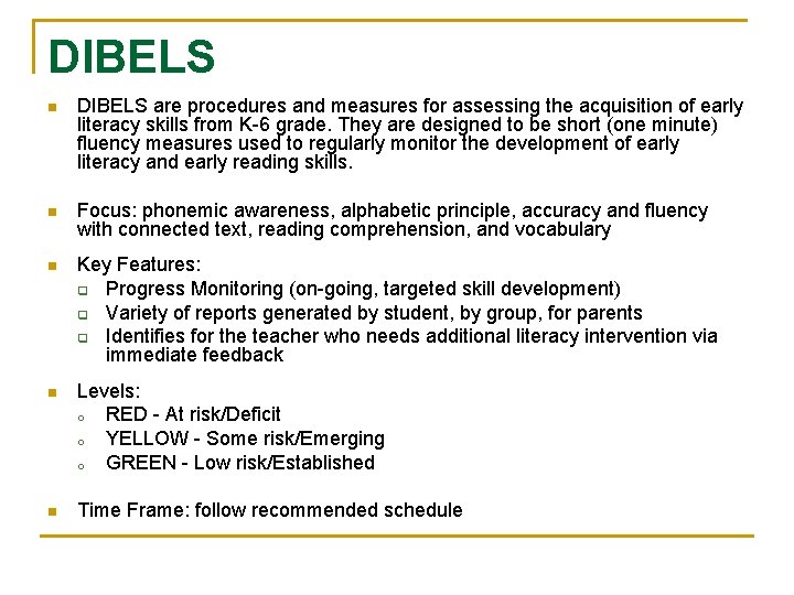 DIBELS n DIBELS are procedures and measures for assessing the acquisition of early literacy