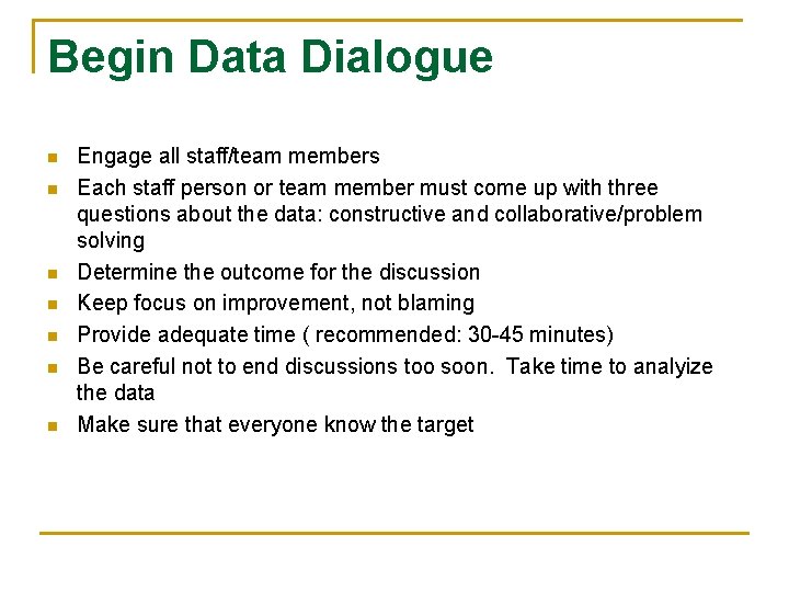 Begin Data Dialogue n n n n Engage all staff/team members Each staff person