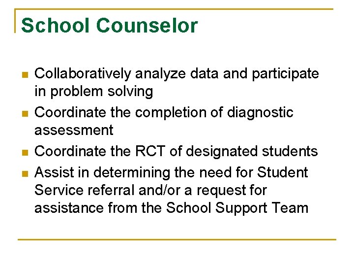 School Counselor n n Collaboratively analyze data and participate in problem solving Coordinate the