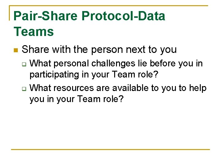 Pair-Share Protocol-Data Teams n Share with the person next to you q q What