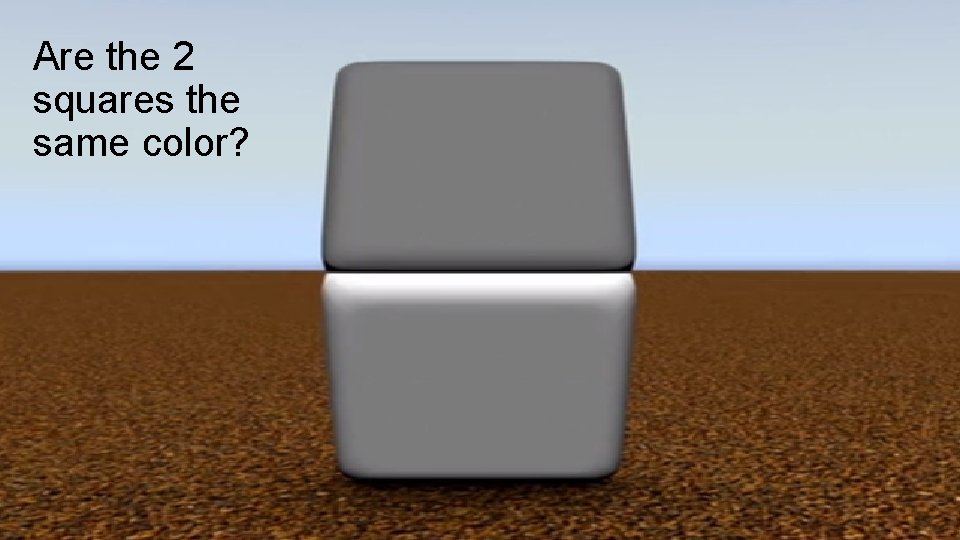 Are the 2 squares the same color? 