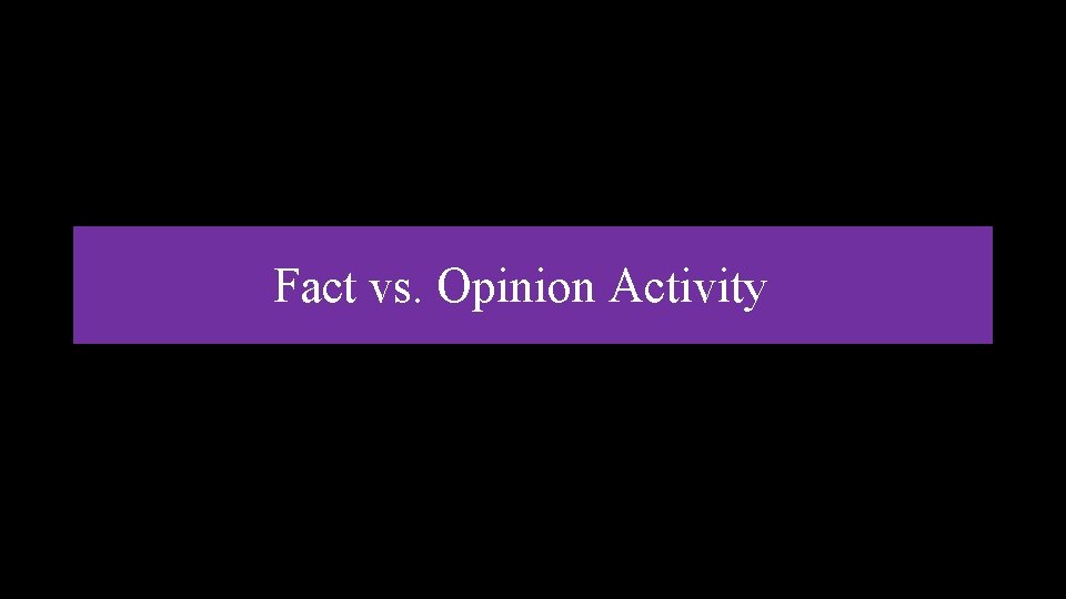 Fact vs. Opinion Activity 