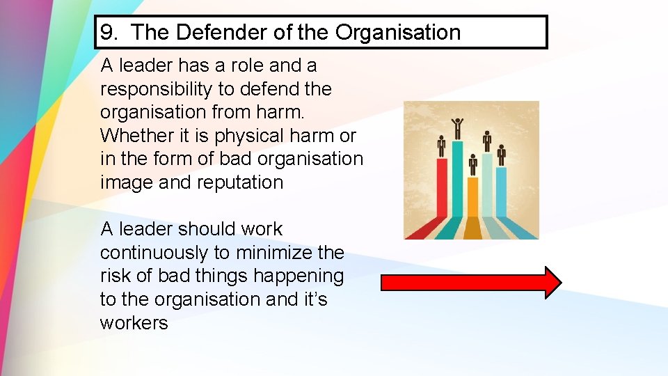 9. The Defender of the Organisation A leader has a role and a responsibility