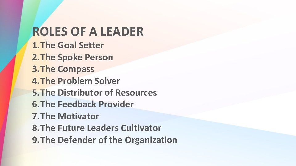 ROLES OF A LEADER 1. The Goal Setter 2. The Spoke Person 3. The