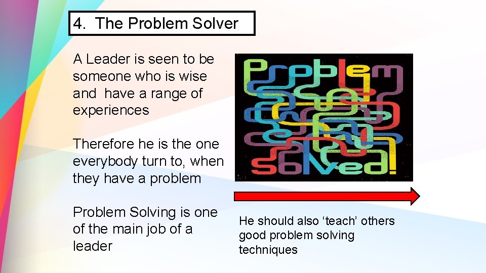 4. The Problem Solver A Leader is seen to be someone who is wise