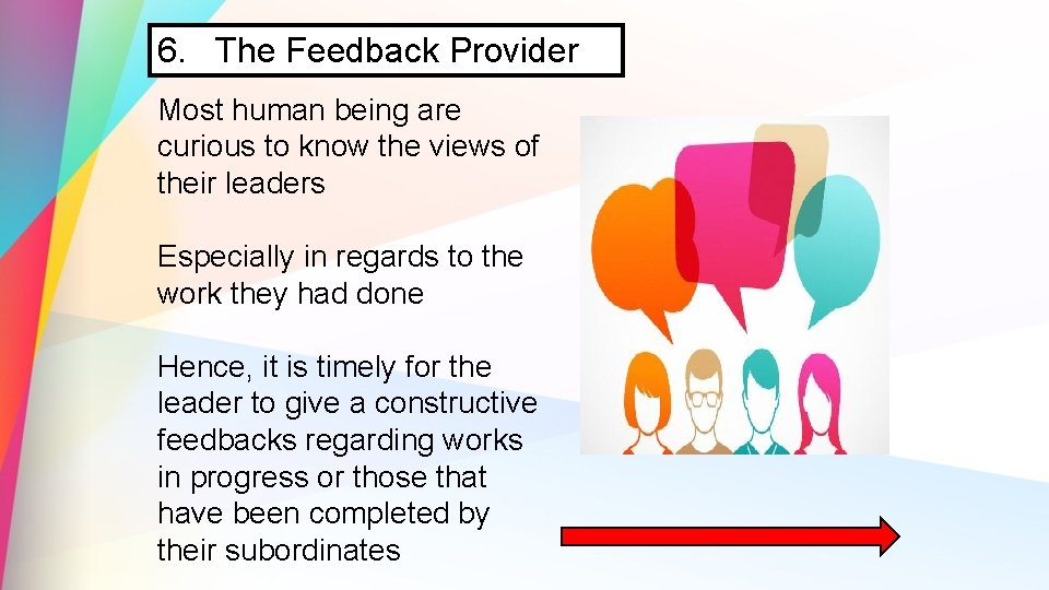 6. The Feedback Provider Most human being are curious to know the views of