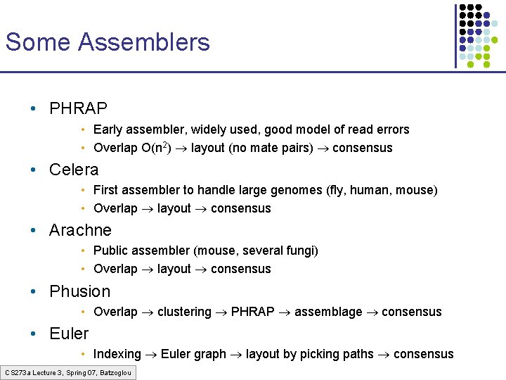 Some Assemblers • PHRAP • Early assembler, widely used, good model of read errors Some Assemblers • PHRAP • Early assembler, widely used, good model of read errors