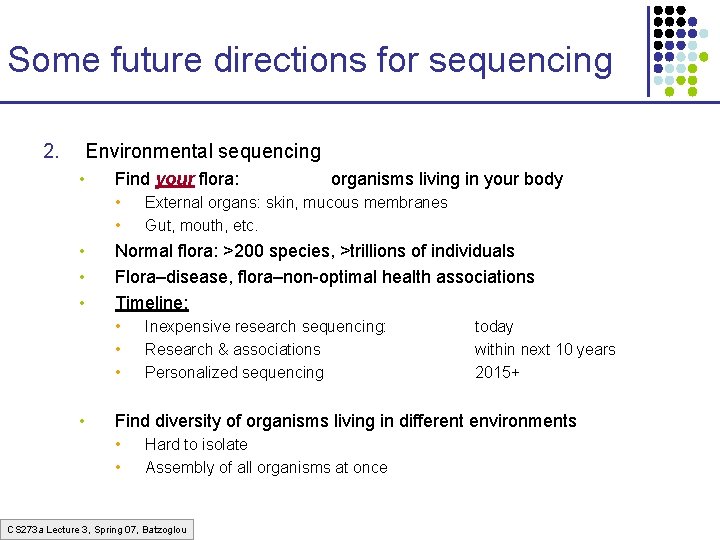 Some future directions for sequencing 2. Environmental sequencing • Find your flora: • • Some future directions for sequencing 2. Environmental sequencing • Find your flora: • •
