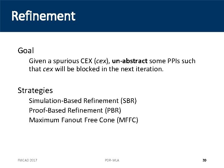 Refinement Goal Given a spurious CEX (cex), un-abstract some PPIs such that cex will