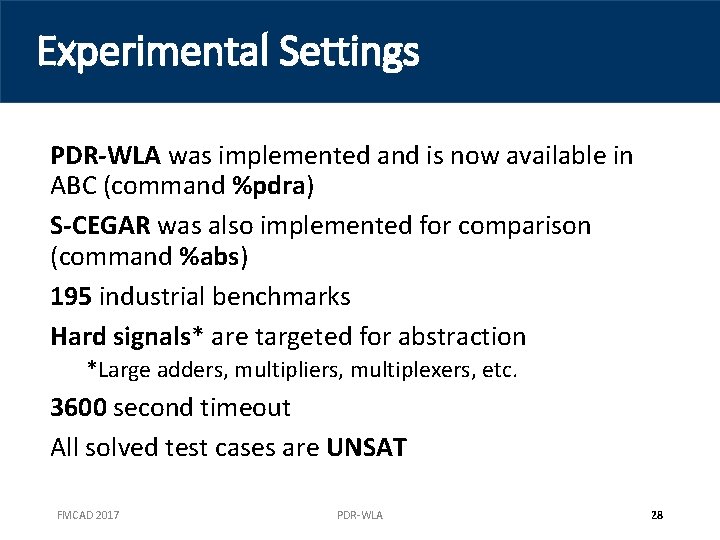 Experimental Settings PDR-WLA was implemented and is now available in ABC (command %pdra) S-CEGAR
