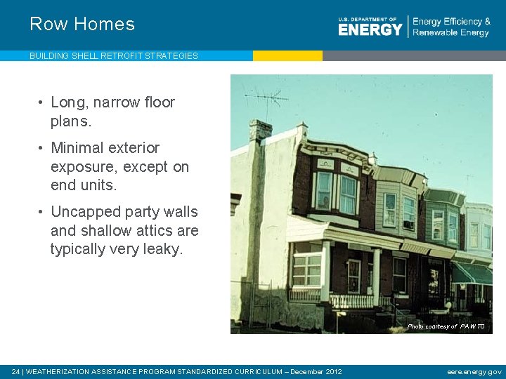 Row Homes BUILDING SHELL RETROFIT STRATEGIES • Long, narrow floor plans. • Minimal exterior
