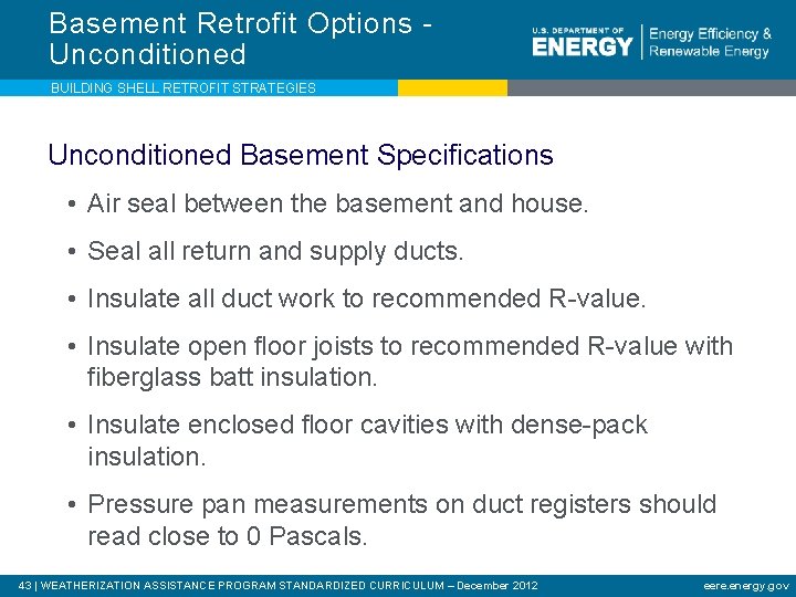 Basement Retrofit Options Unconditioned BUILDING SHELL RETROFIT STRATEGIES Unconditioned Basement Specifications • Air seal