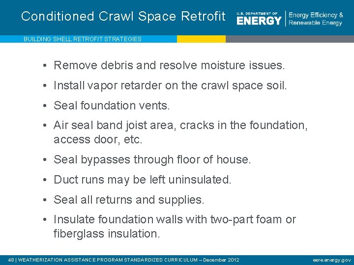 Conditioned Crawl Space Retrofit BUILDING SHELL RETROFIT STRATEGIES • Remove debris and resolve moisture