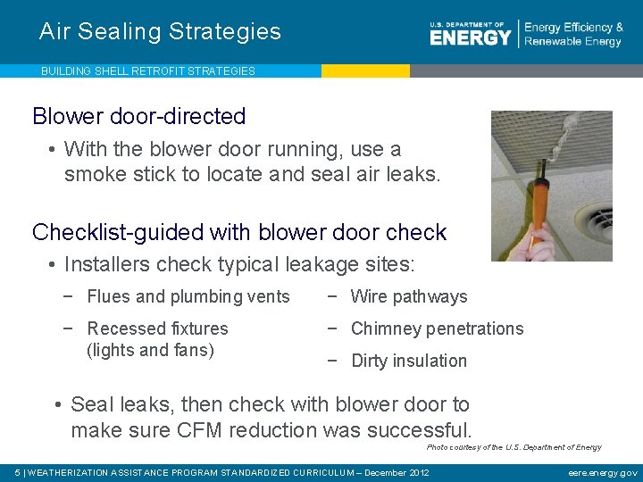 Air Sealing Strategies BUILDING SHELL RETROFIT STRATEGIES Blower door-directed • With the blower door