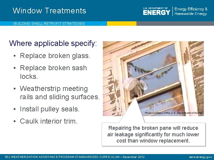 Window Treatments BUILDING SHELL RETROFIT STRATEGIES Where applicable specify: • Replace broken glass. •