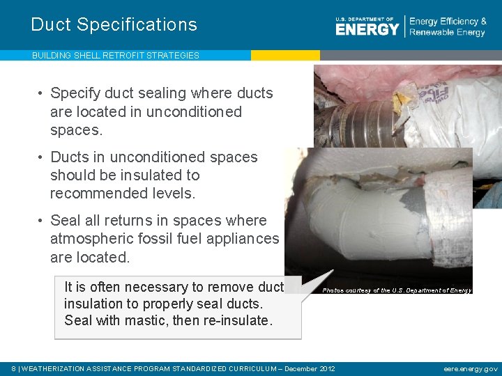 Duct Specifications BUILDING SHELL RETROFIT STRATEGIES • Specify duct sealing where ducts are located