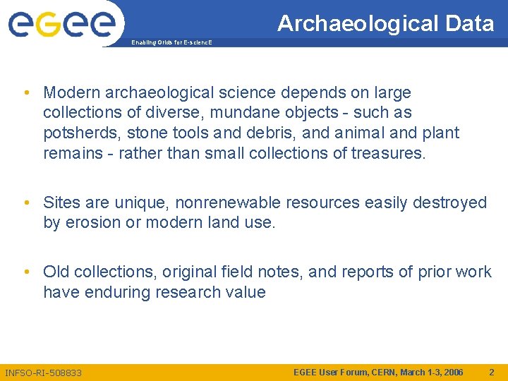 Archaeological Data Enabling Grids for E-scienc. E • Modern archaeological science depends on large