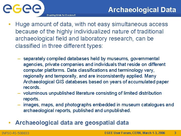 Archaeological Data Enabling Grids for E-scienc. E • Huge amount of data, with not