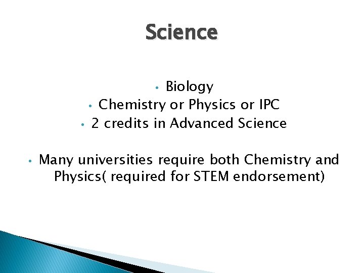 Science Biology • Chemistry or Physics or IPC 2 credits in Advanced Science •