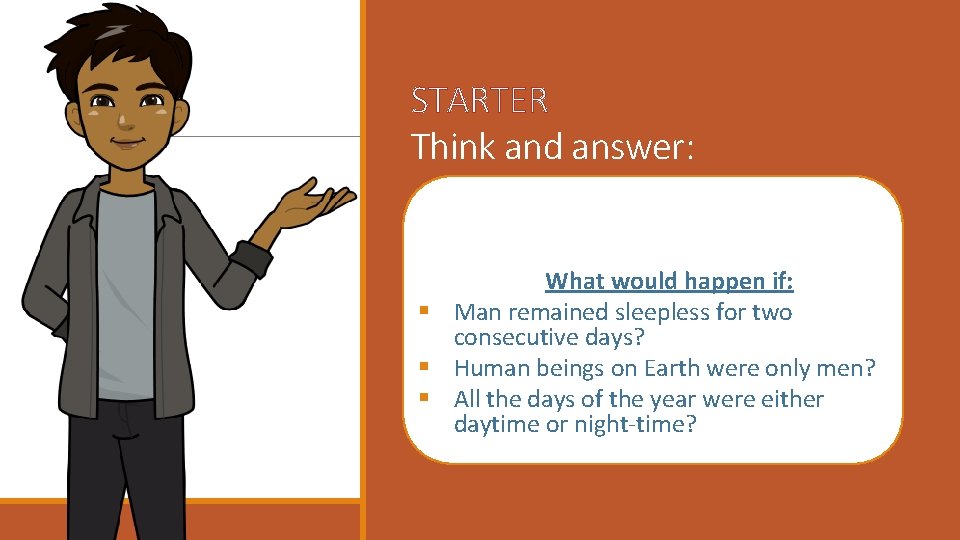 STARTER Think and answer: What would happen if: Man remained sleepless for two consecutive