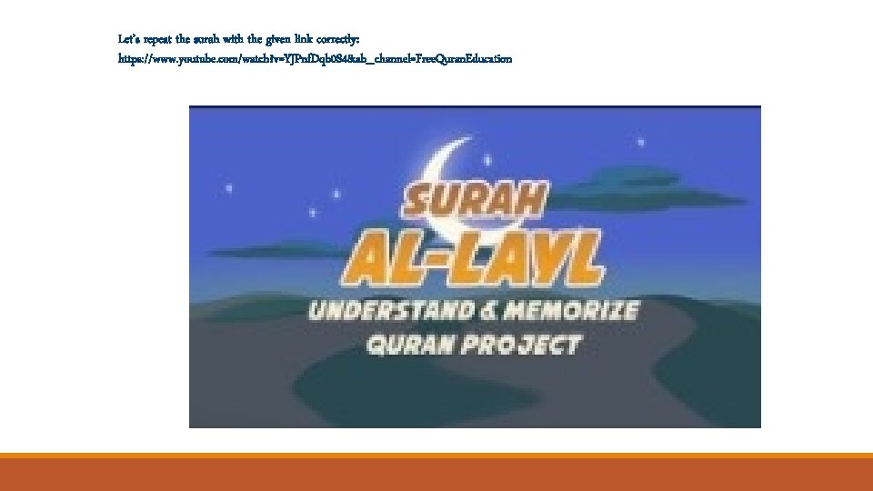 Let’s repeat the surah with the given link correctly: https: //www. youtube. com/watch? v=YJPnf.