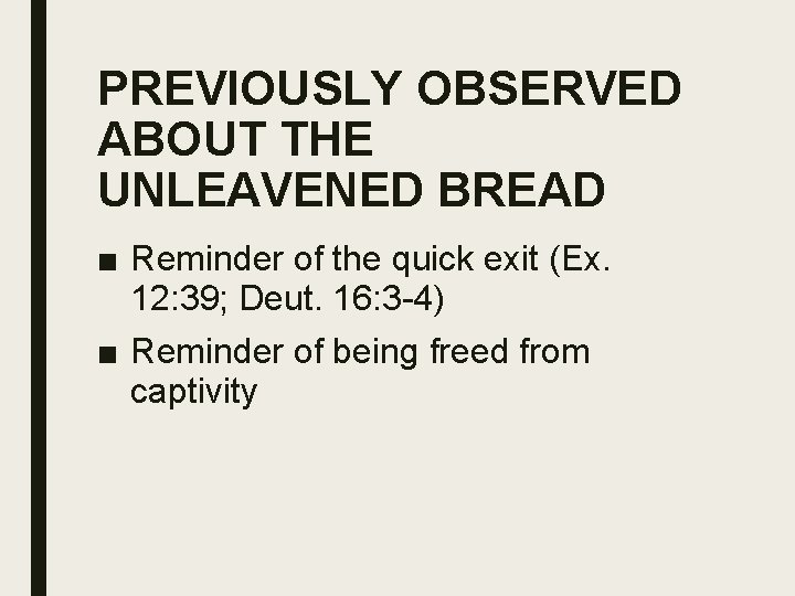 PREVIOUSLY OBSERVED ABOUT THE UNLEAVENED BREAD ■ Reminder of the quick exit (Ex. 12: