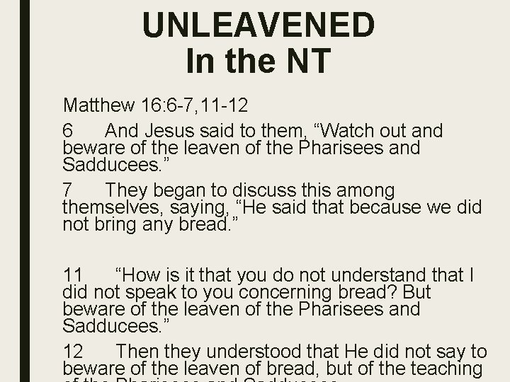 UNLEAVENED In the NT Matthew 16: 6 -7, 11 -12 6 And Jesus said