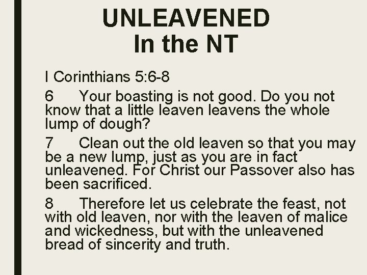 UNLEAVENED In the NT I Corinthians 5: 6 -8 6 Your boasting is not