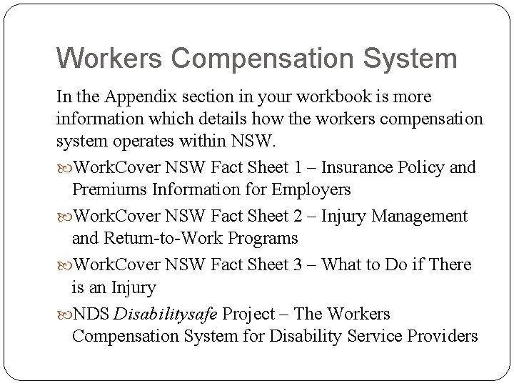 Workers Compensation System In the Appendix section in your workbook is more information which