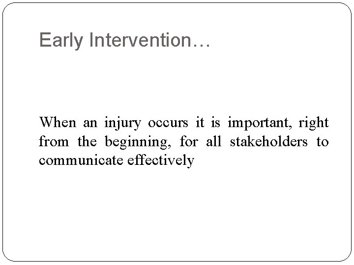 Early Intervention… When an injury occurs it is important, right from the beginning, for