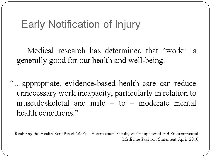 Early Notification of Injury Medical research has determined that “work” is generally good for