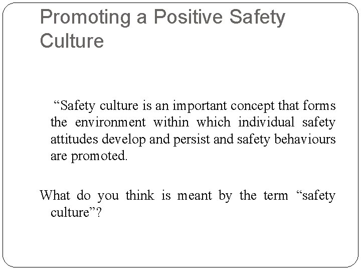 Promoting a Positive Safety Culture “Safety culture is an important concept that forms the