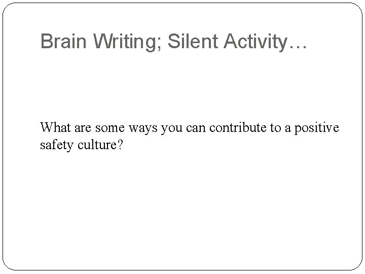 Brain Writing; Silent Activity… What are some ways you can contribute to a positive
