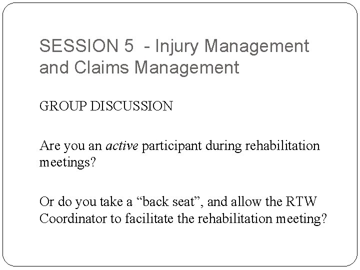 SESSION 5 - Injury Management and Claims Management GROUP DISCUSSION Are you an active