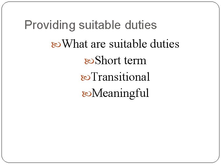 Providing suitable duties What are suitable duties Short term Transitional Meaningful 