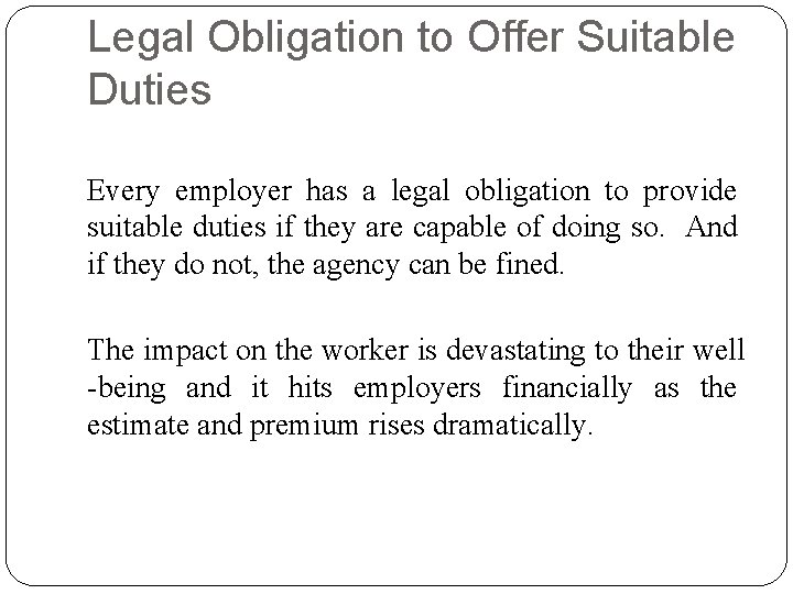Legal Obligation to Offer Suitable Duties Every employer has a legal obligation to provide