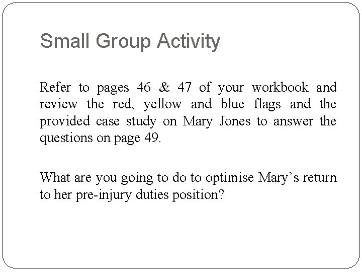 Small Group Activity Refer to pages 46 & 47 of your workbook and review