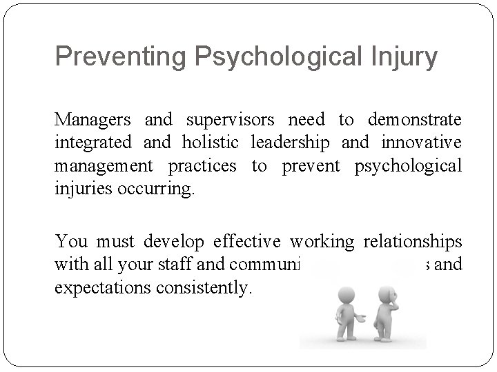 Preventing Psychological Injury Managers and supervisors need to demonstrate integrated and holistic leadership and