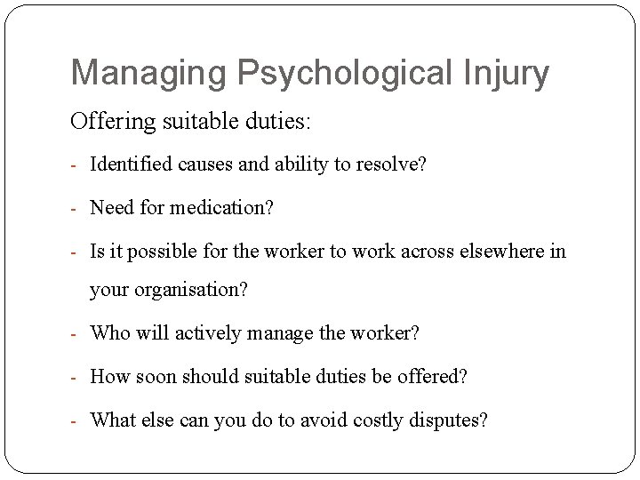 Managing Psychological Injury Offering suitable duties: - Identified causes and ability to resolve? -