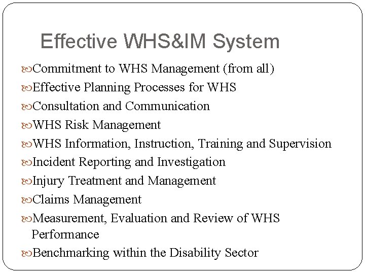 Effective WHS&IM System Commitment to WHS Management (from all) Effective Planning Processes for WHS